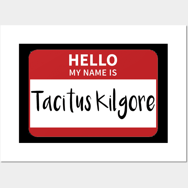My Name Is Tacitus Kilgore Wall Art by swiftscuba